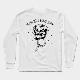 Death Will Come Soon Long Sleeve T-Shirt